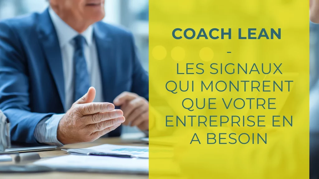 Coach Lean les signaux qui montrent que votre entreprise en a besoin