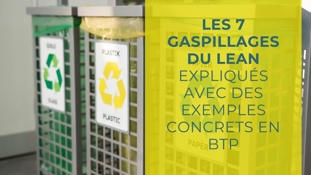 Les 7 gaspillages du Lean dans le BTP